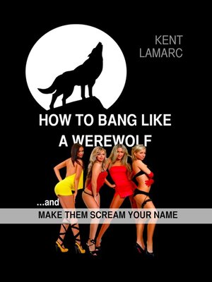 cover image of How to Bang Like a Werewolf